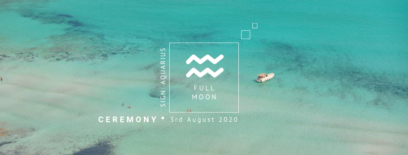 Full Moon Ceremony 3rd August 2020