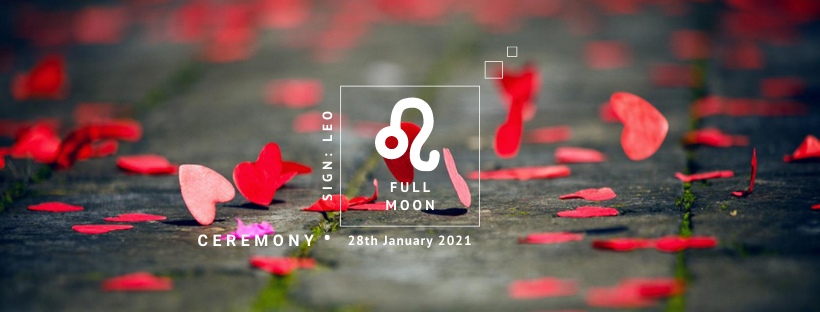 Full Moon Ceremony: 28th January 2021 - Maybe it's all about LOVE